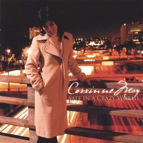 Corrinne May - Safe In A Crazy World (2005)