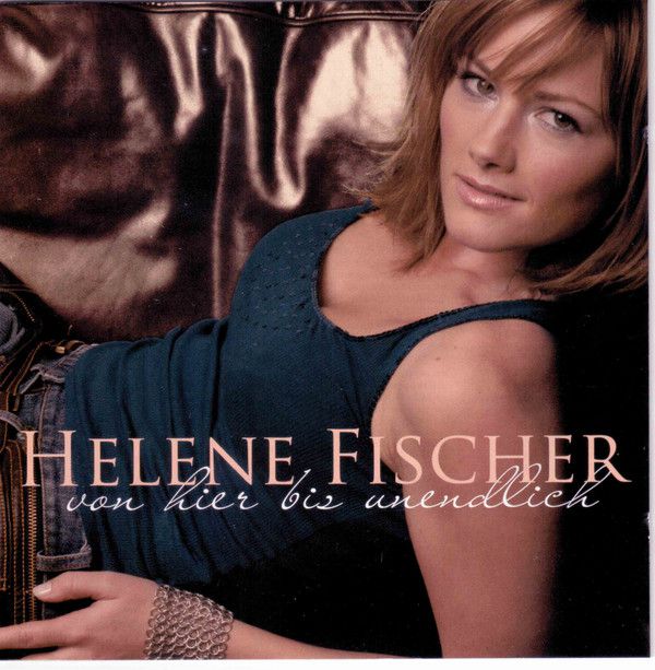 Helene Fischer – Von hier bis unendlich (From here to infinity) (2006)