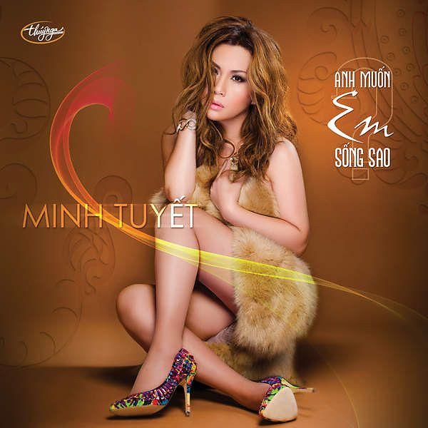 [MP3] Minh Tuyết - Anh Muốn Em Sống Sao (2014)