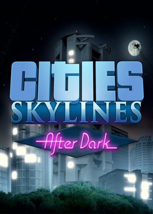 [PC] Cities Skylines After Dark [Simulation/Strategy] [2015]