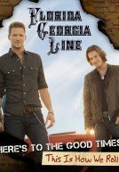 Florida Georgia Line – Here’s To The Good Times… This Is How We Roll (2013)