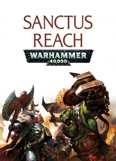 [PC] Warhammer 40,000: Sanctus Reach - Sons of Cadia