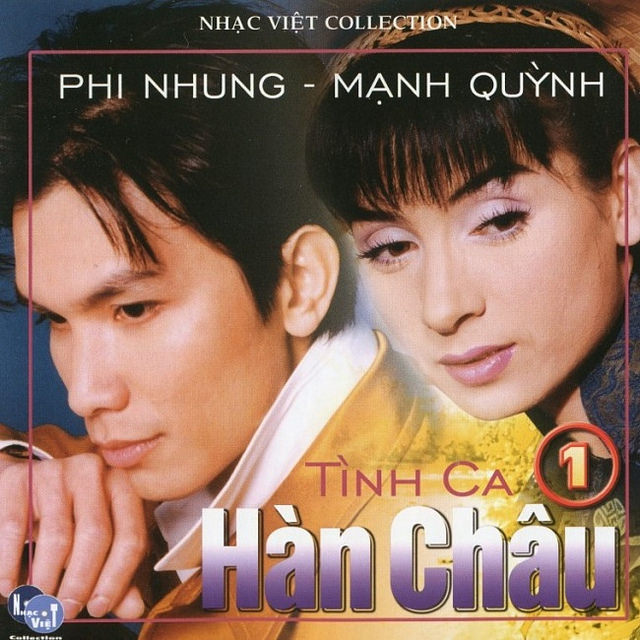 Nhạc Việt CD - Mạnh Quỳnh, Phi Nhung - Tình Ca Hàn Châu 01