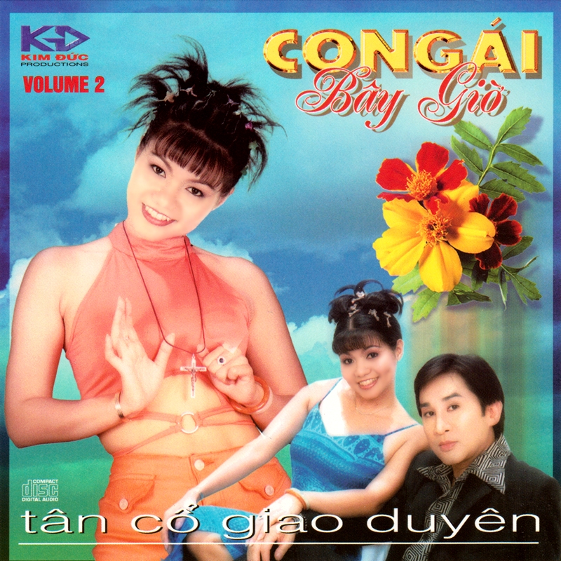 Kim Đức CD - Various Artists - Tân Cổ Giao Duyên - Con Gái Bây Giờ