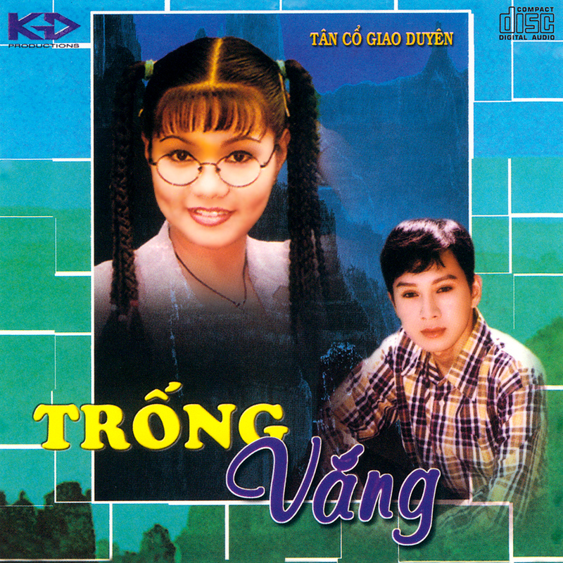 Kim Đức CD - Various Artists - Tân Cổ Giao Duyên -Trống Vắng