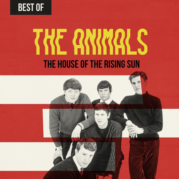 The Animals - The House Of The Rising Sun: Best Of The Animals
