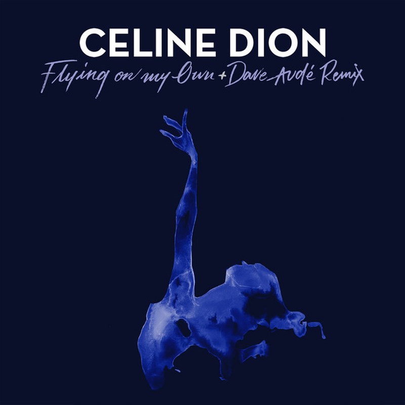Celine Dion - Flying On My Own + Dave Audé Remix (2019) [FLAC]