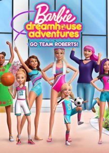 Barbie Cuộc Phiêu Lưu Trong Ngôi Nhà Mơ Ước: Đi Nào Đội Roberts – Phần 1